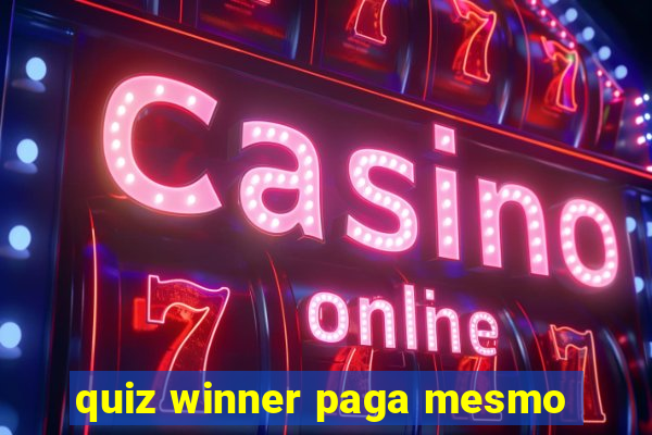 quiz winner paga mesmo